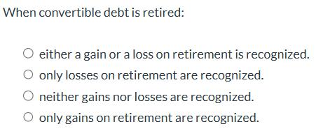  When convertible debt is retired: either a gain or a loss