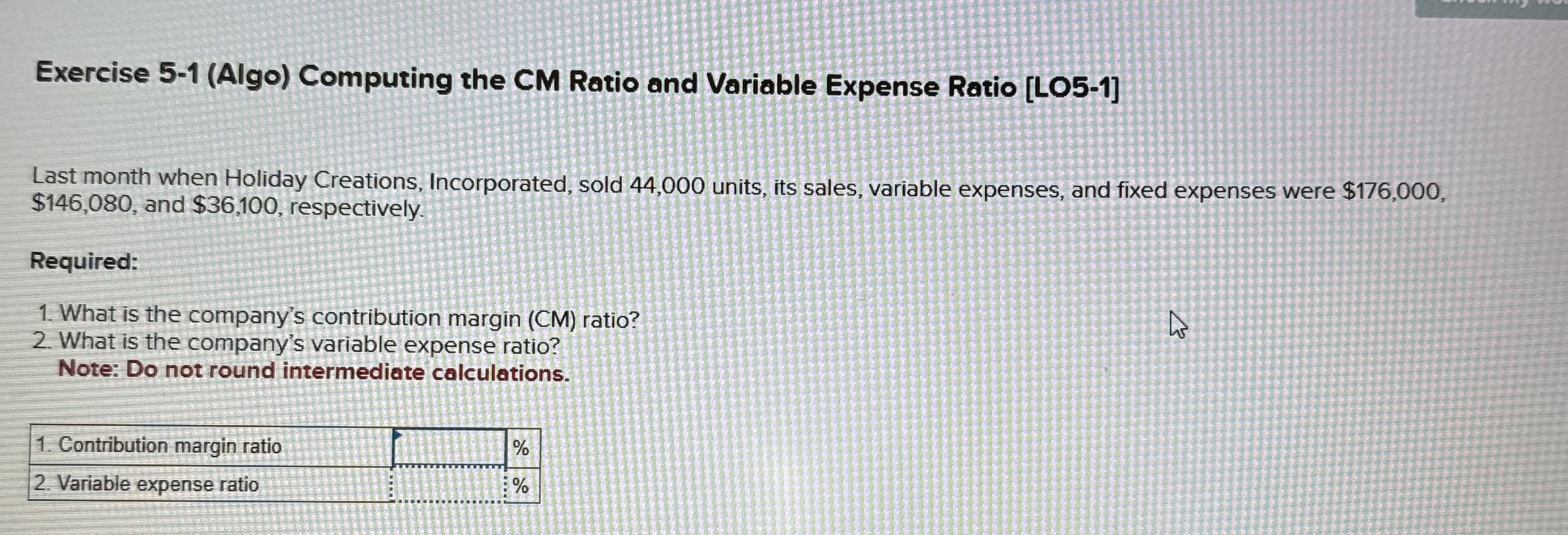  Exercise 5-1(Algo) Computing the CM Ratio and Variable Expense Ratio [LO5-1]
