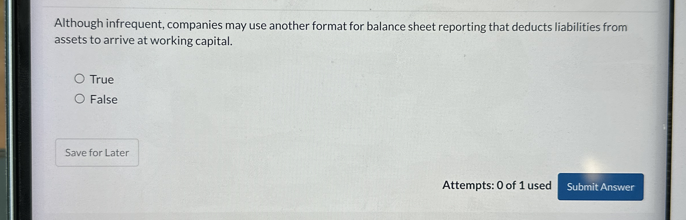  Although infrequent, companies may use another format for balance sheet reporting