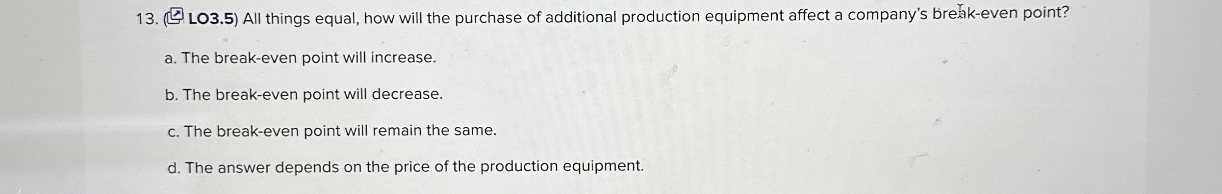  (X) LO3.5) All things equal, how will the purchase of additional