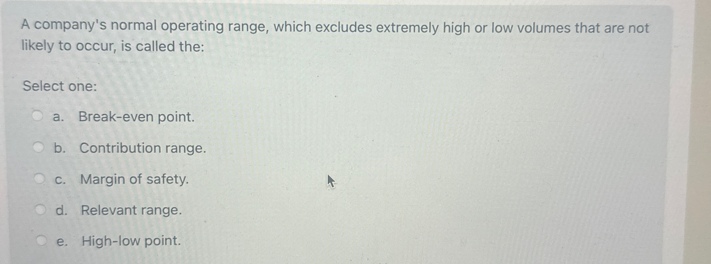  A company's normal operating range, which excludes extremely high or low