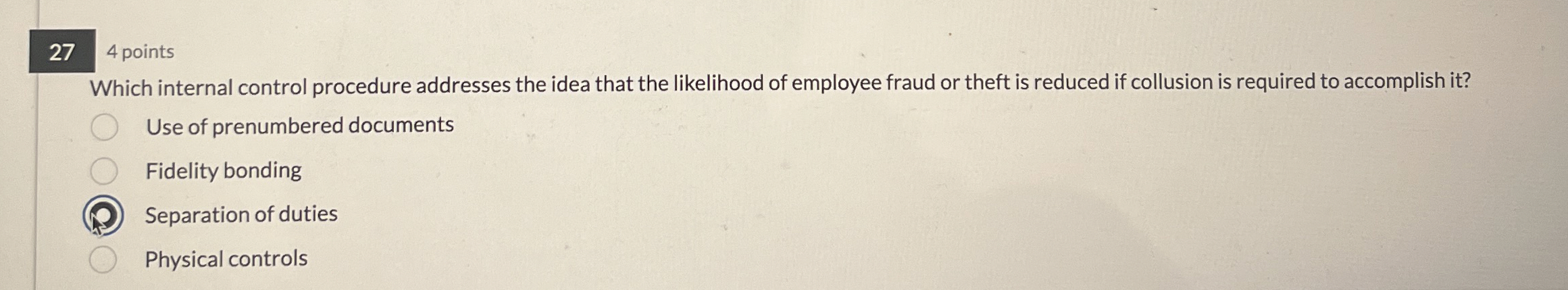  27 4 points Which internal control procedure addresses the idea that