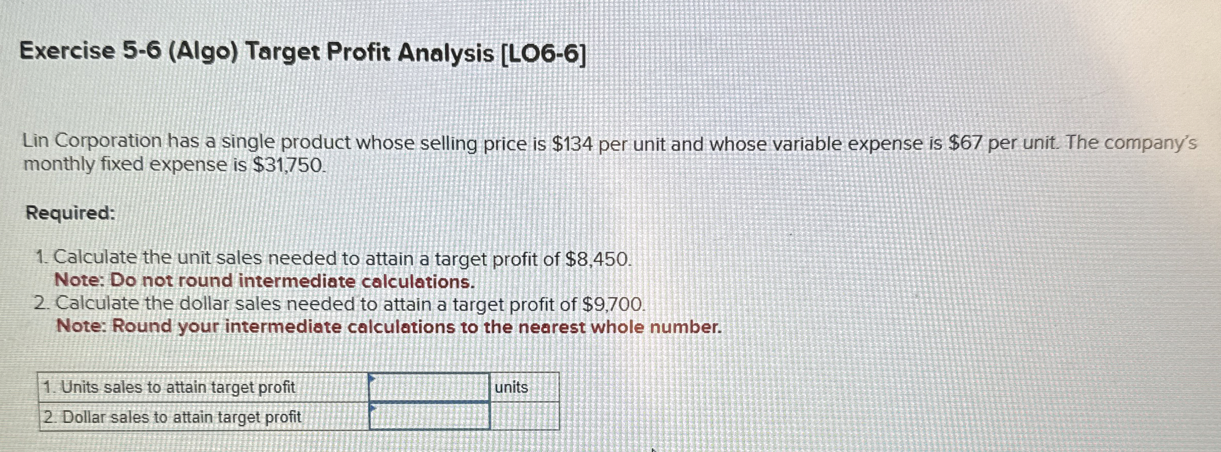  Exercise 5-6(Algo) Target Profit Analysis [LO6-6] Lin Corporation has a single