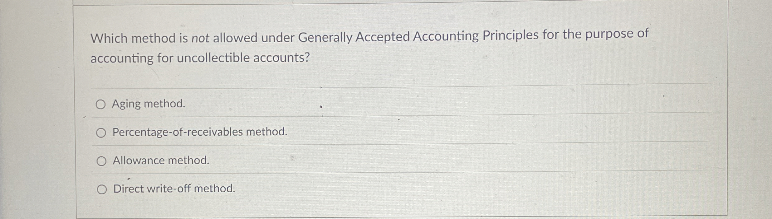  Which method is not allowed under Generally Accepted Accounting Principles for