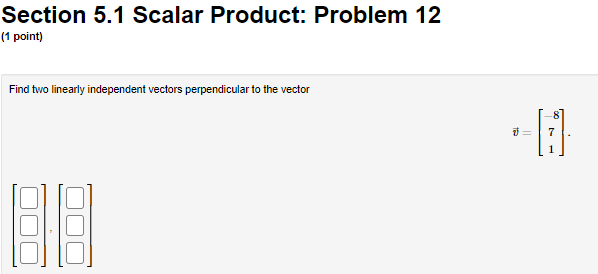Scalar Product: Problem 10 (1 point) Find the value of & for