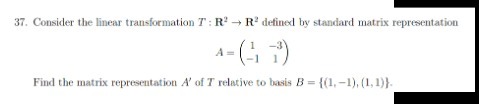  37. Consider the linear transformation 7: R' - R' defined by