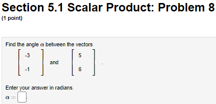 5.1 Scalar Product: Problem 16 (1 point) Find the point on the