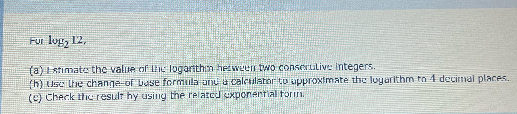 Please help me out on this ! For log2 12, (a) Estimate