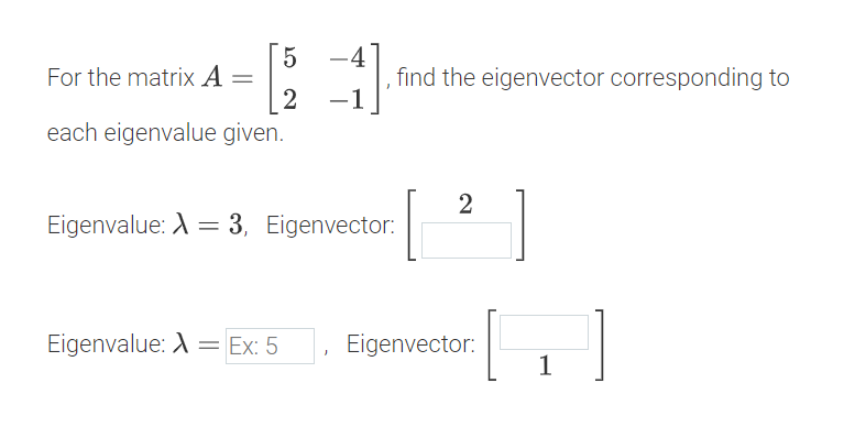 5 -4 For the matrix A = find the eigenvector corresponding