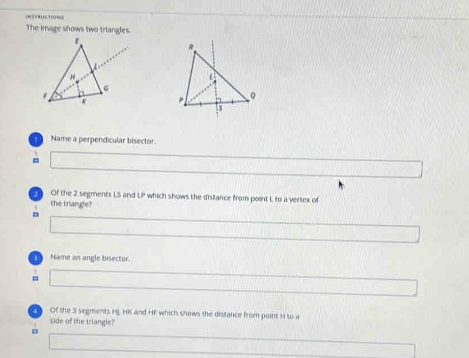  INSTRUCTIONS The Image shows two triangles. A Name a perpendicular bisector.