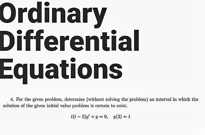 solve it Ordinary Differential Equations 4. For the given problem, determine (without