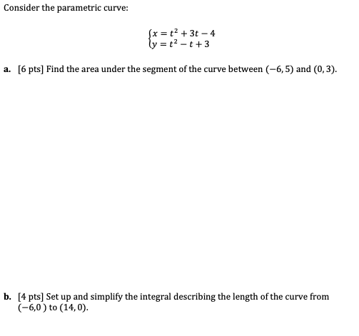 Consider the parametric curve: x = t2 + 3t -4 ly=