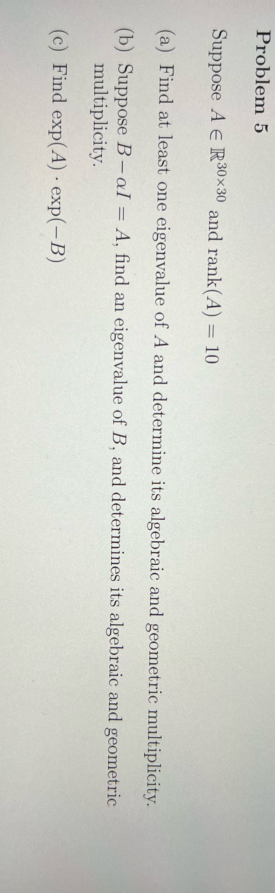  Problem 5 Suppose A E R30x30 and rank (A) = 10