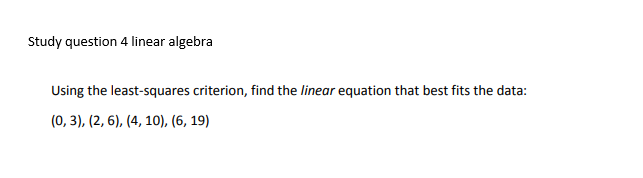  Study question 4 linear algebra Using the least-squares criterion, find the