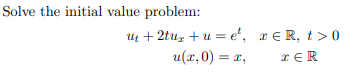  Solve the initial value problem: ult + 2tutu et, rER, t>0
