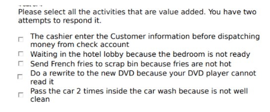 Please select all the activities that are value added. You have