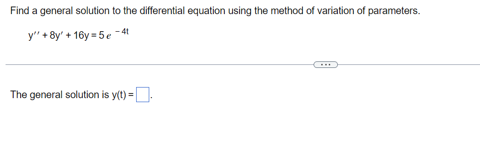  Find a general solution to the differential equation using the method