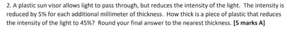  2. A plastic sun visor allows light to pass through, but