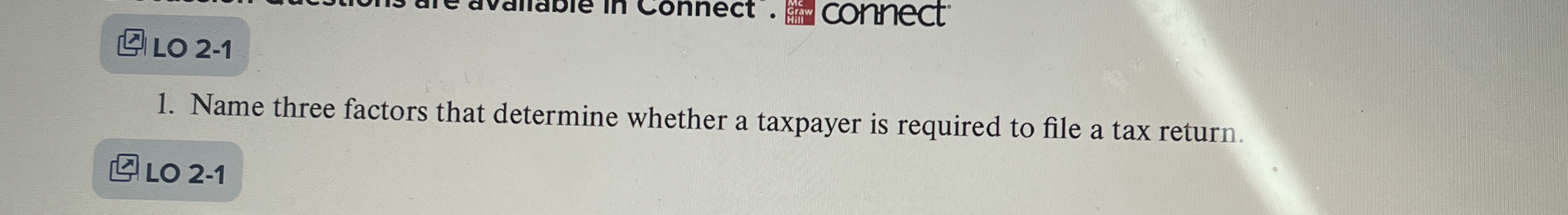  LO 2-1 Name three factors that determine whether a taxpayer is