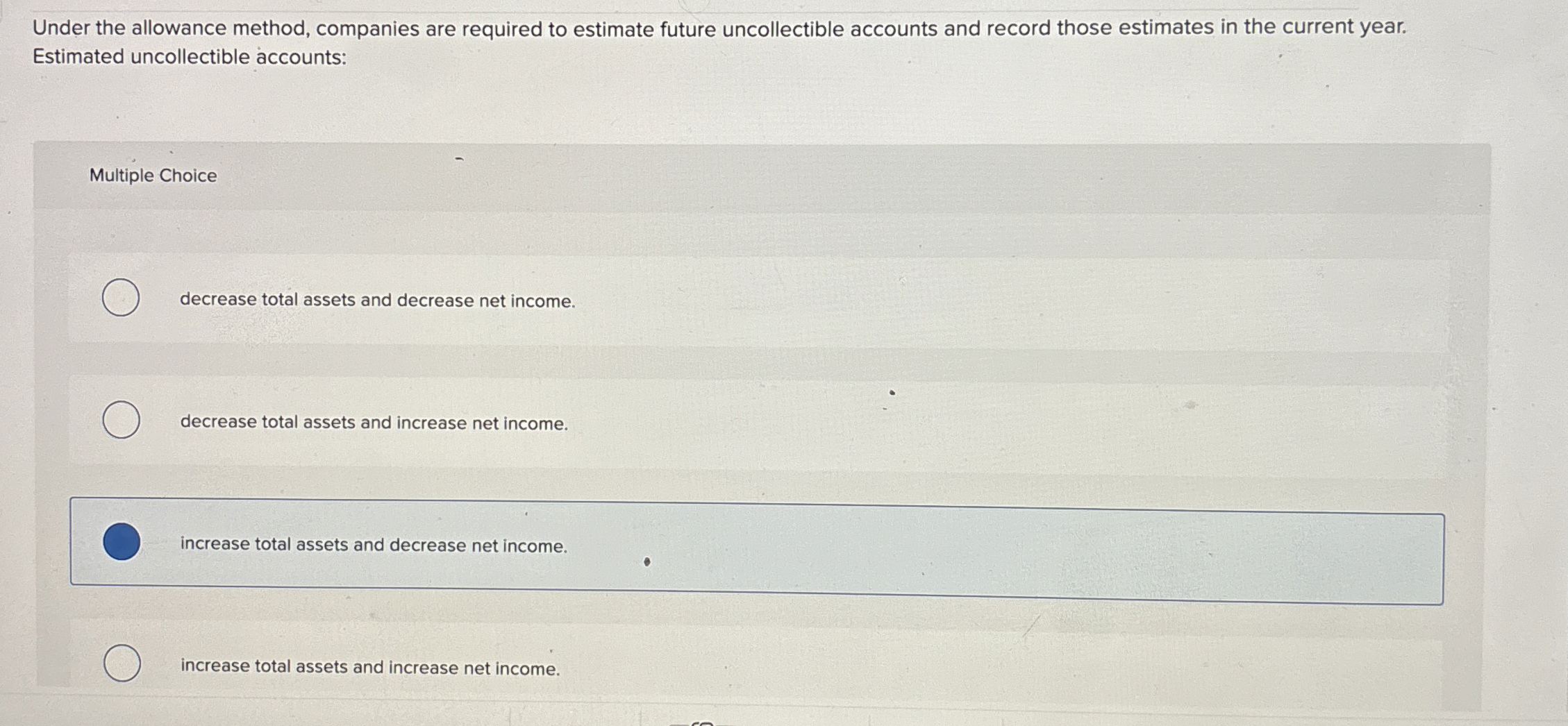  Under the allowance method, companies are required to estimate future uncollectible