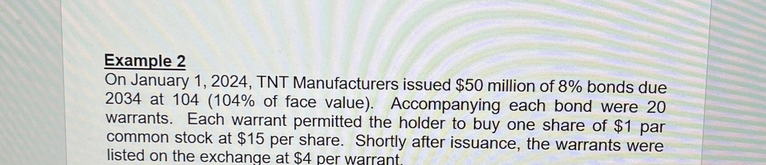  Example 2 On January 1,2024, TNT Manufacturers issued $50 million of