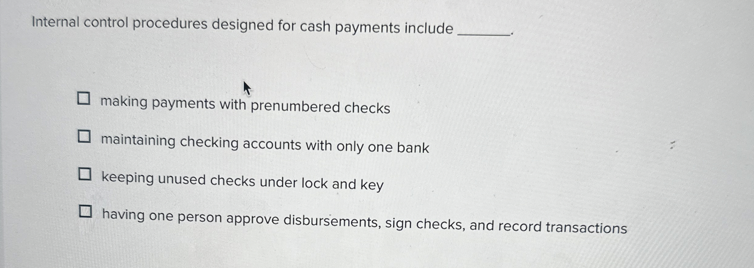  Internal control procedures designed for cash payments include making payments with