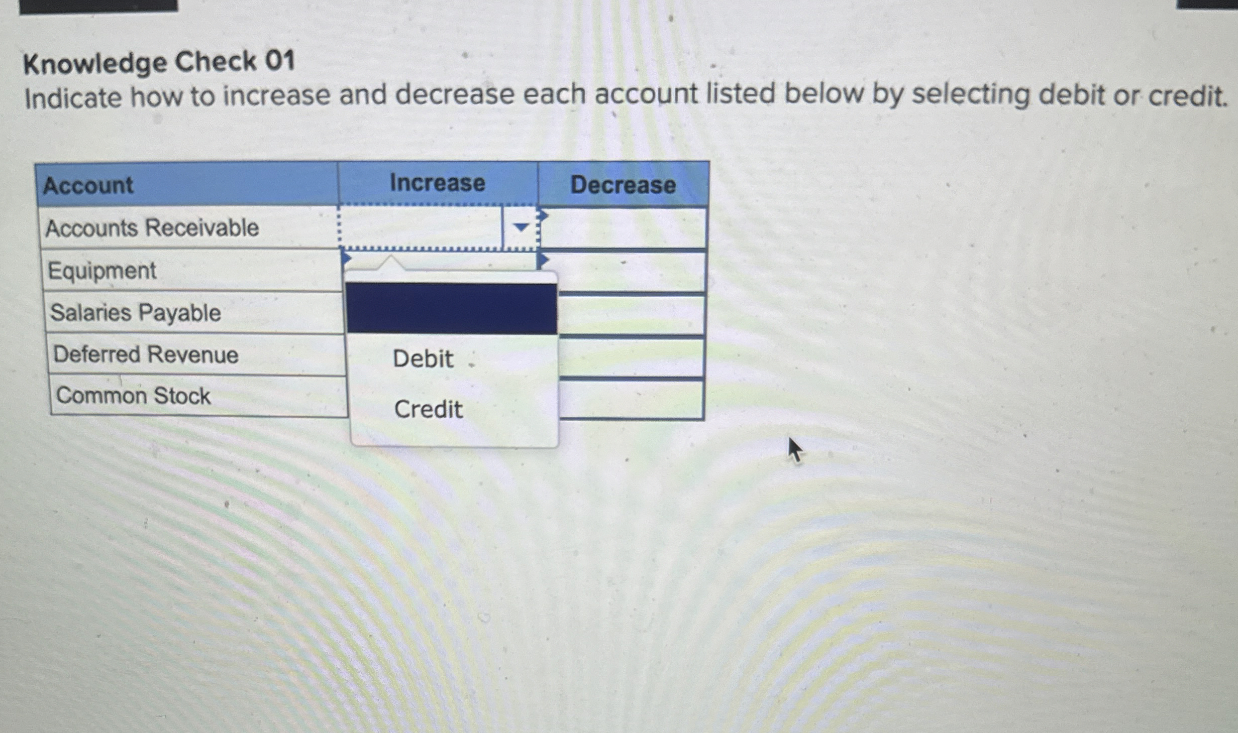  Knowledge Check 01 Indicate how to increase and decrease each account