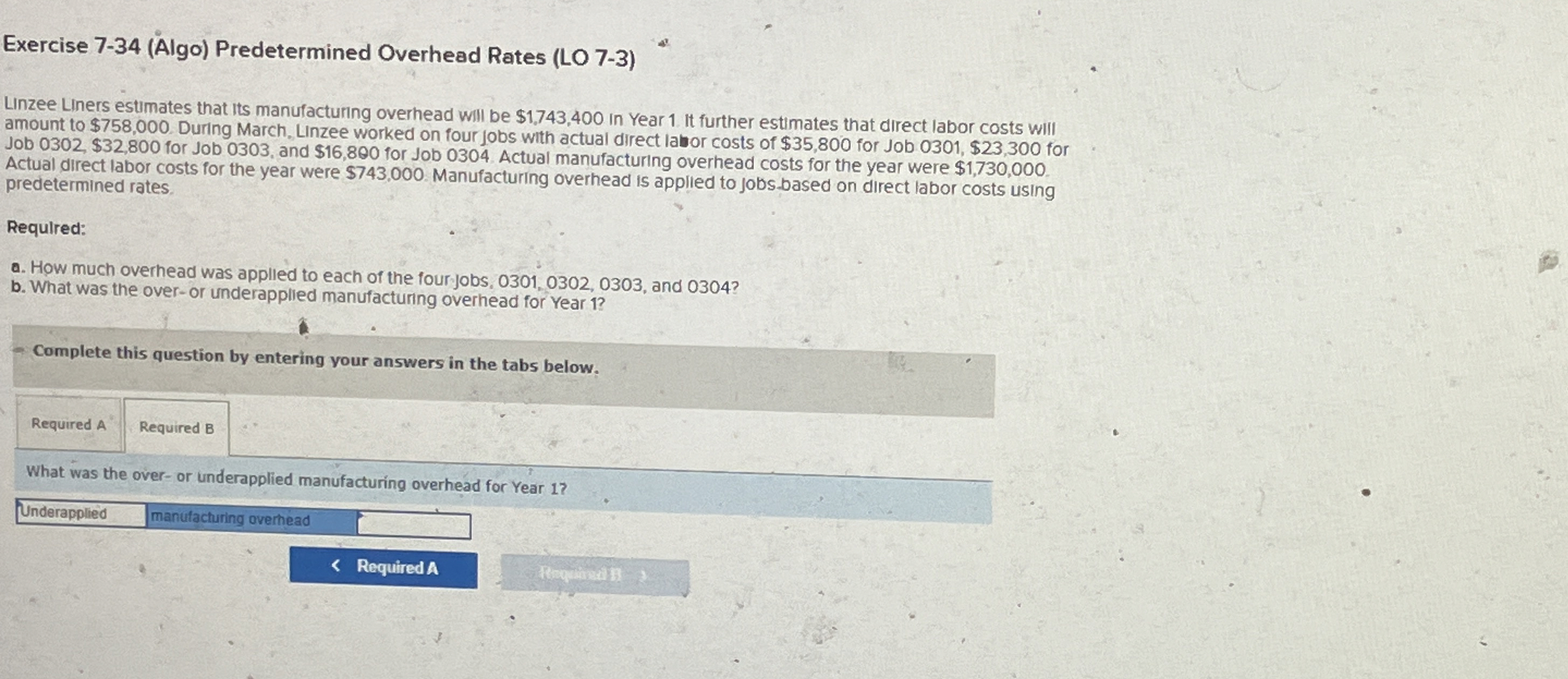 Exercise 7-34(Algo) Predetermined Overhead Rates (LO 7-3) Linzee Liners estimates that