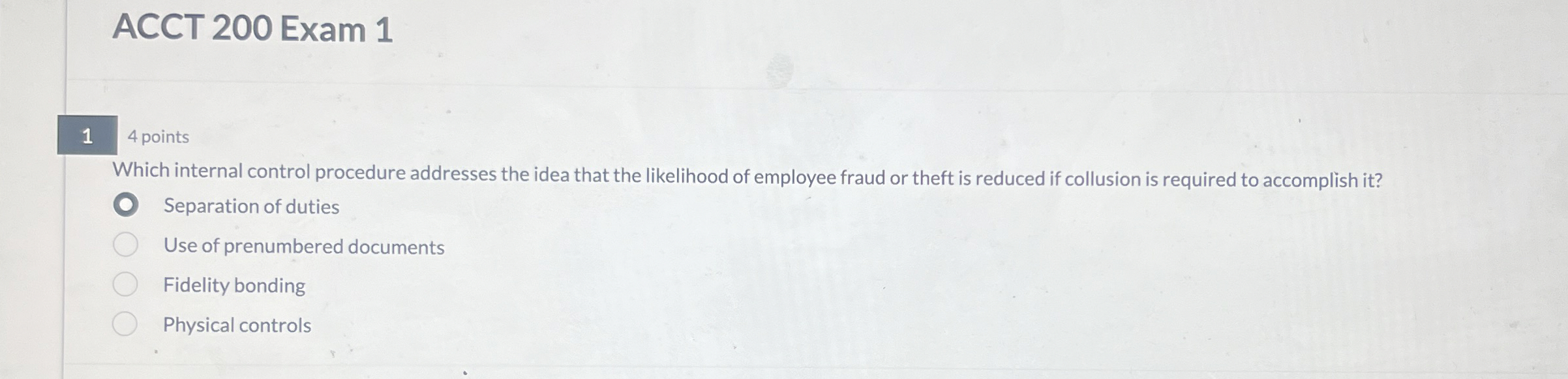  1 4 points Which internal control procedure addresses the idea that