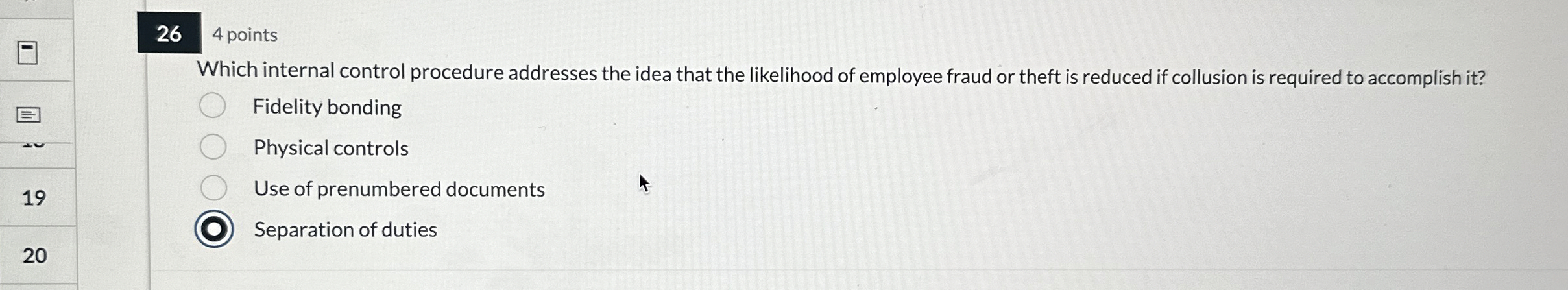 26 4 points Which internal control procedure addresses the idea that