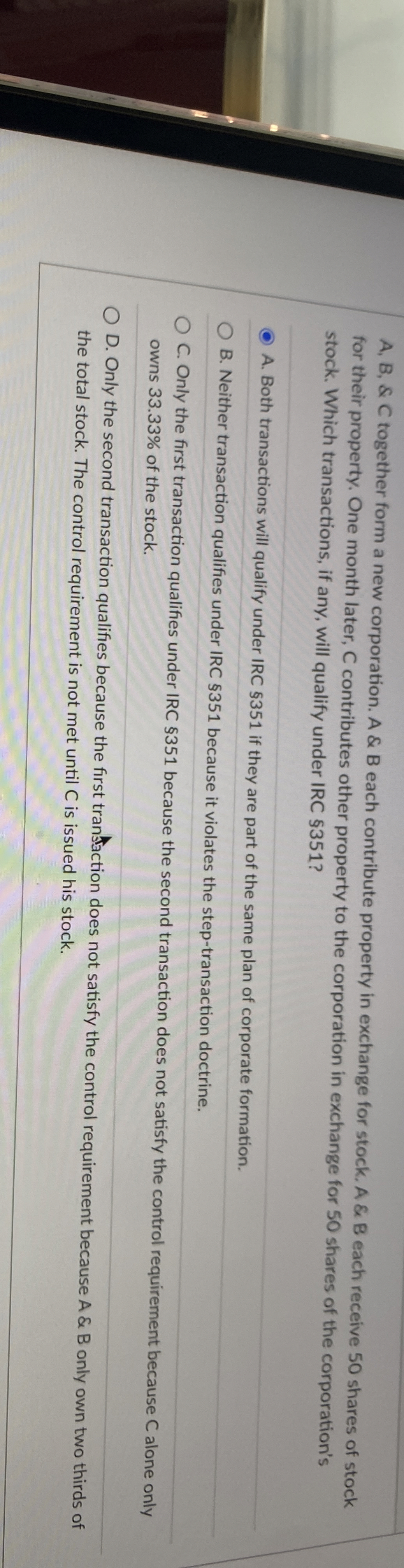  A,B,&C together form a new corporation. A & B each contribute