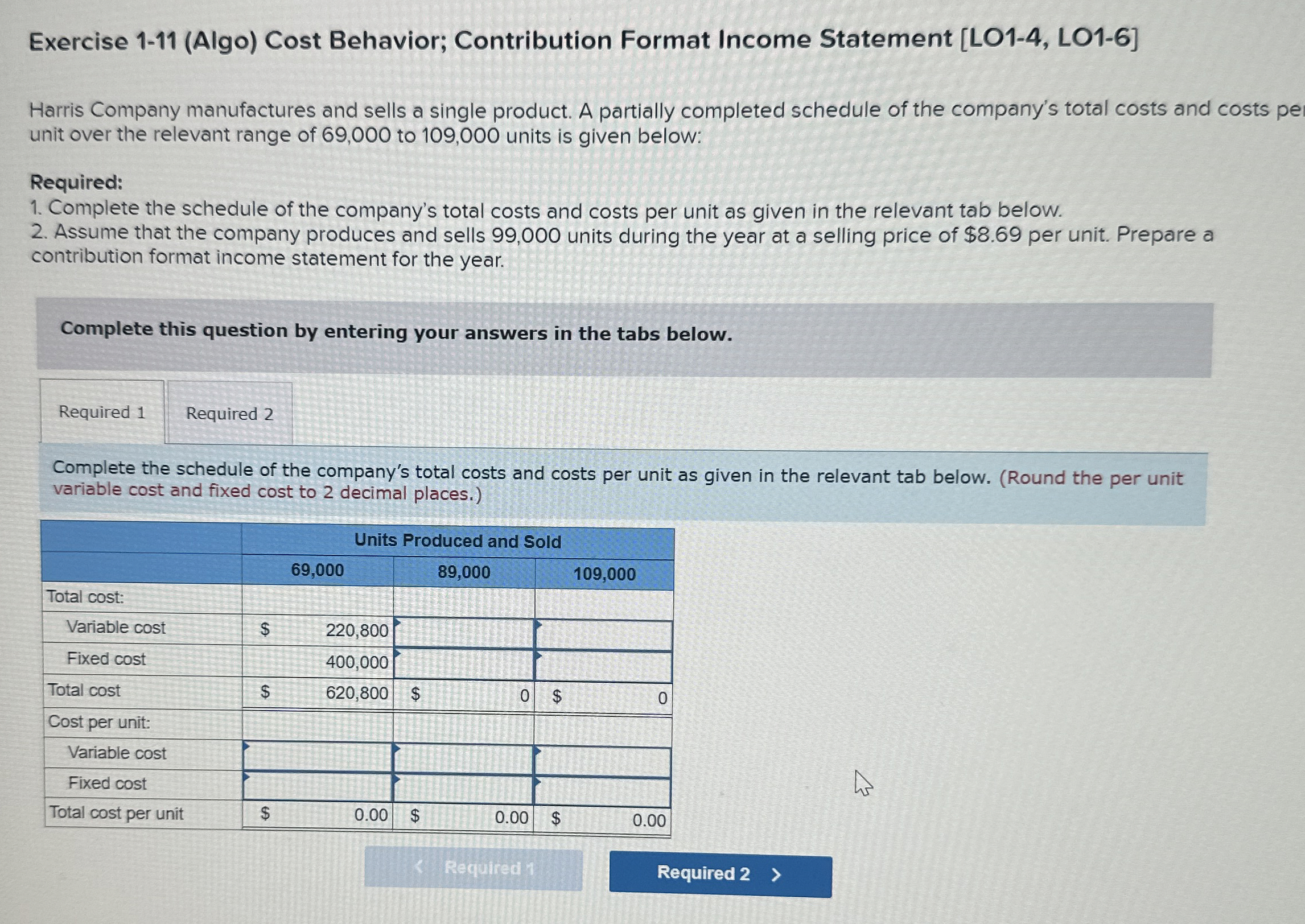  Exercise 1-11(Algo) Cost Behavior; Contribution Format Income Statement [LO1-4, LO1-6] Harris