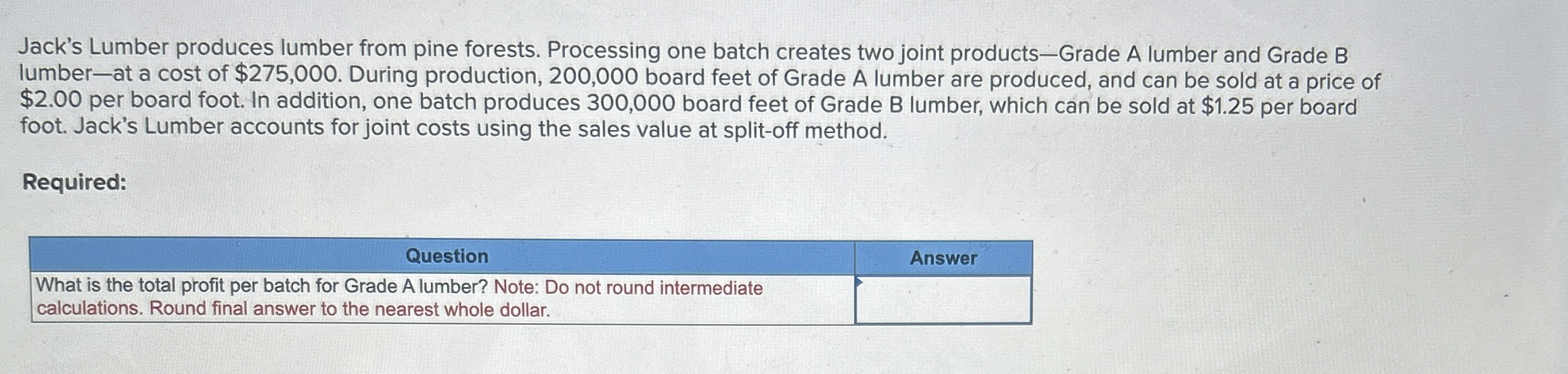  Jack's Lumber produces lumber from pine forests. Processing one batch creates