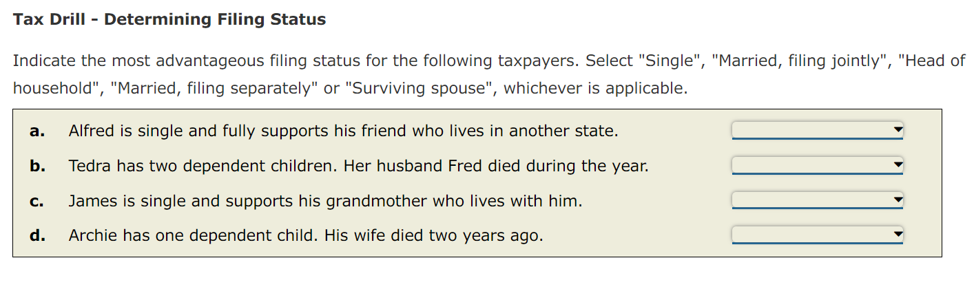  Tax Drill - Determining Filing Status Indicate the most advantageous filing