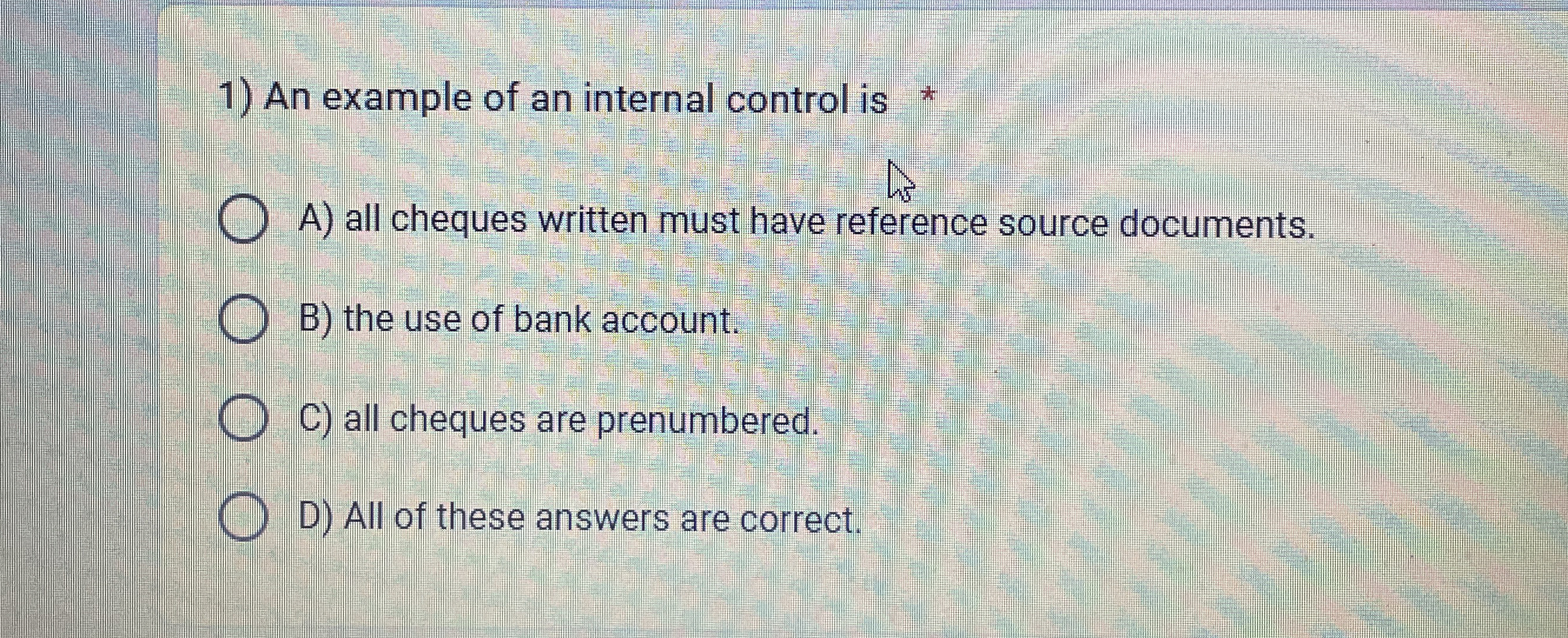  An example of an internal control is A) all cheques written
