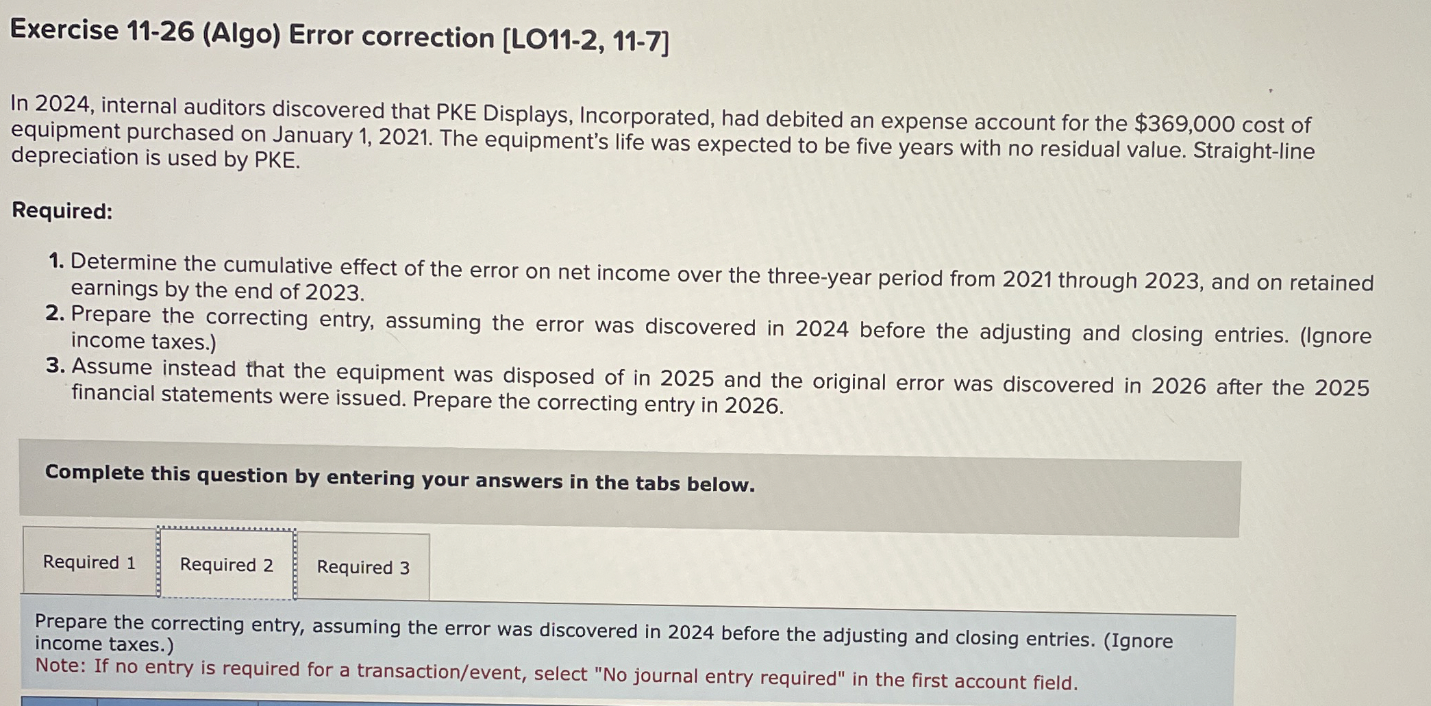  Exercise 11-26(Algo) Error correction [LO11-2,11-7] In 2024, internal auditors discovered that