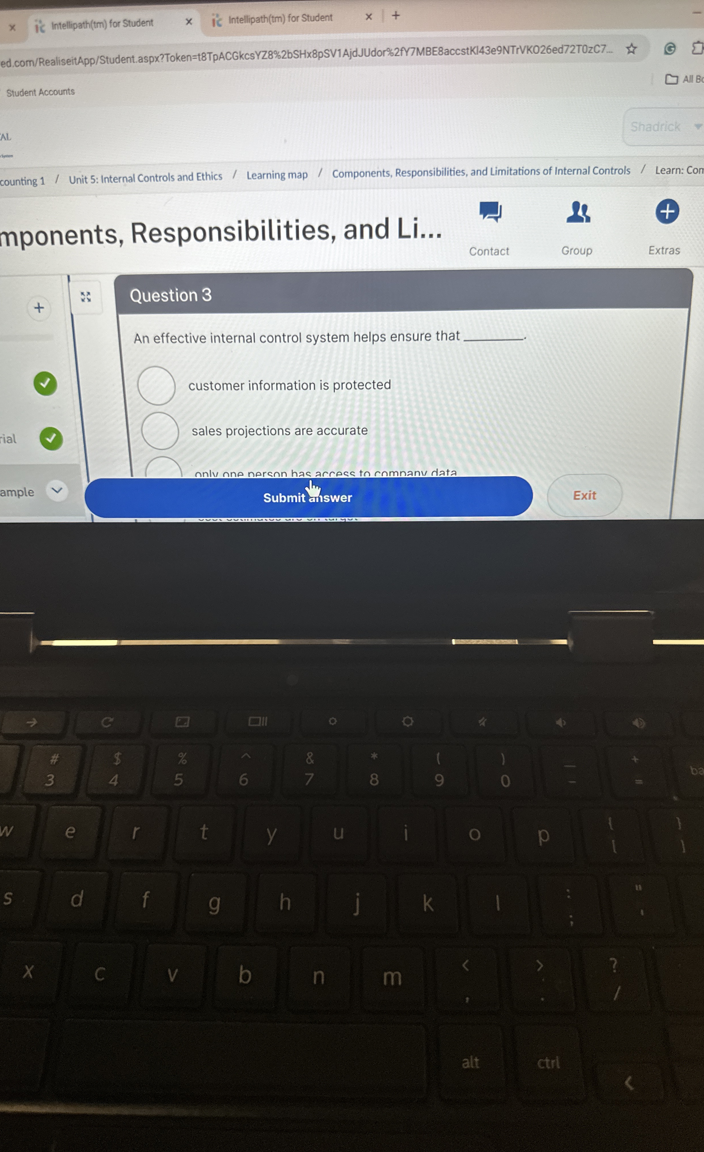  Question 3 An effective internal control system helps ensure that customer