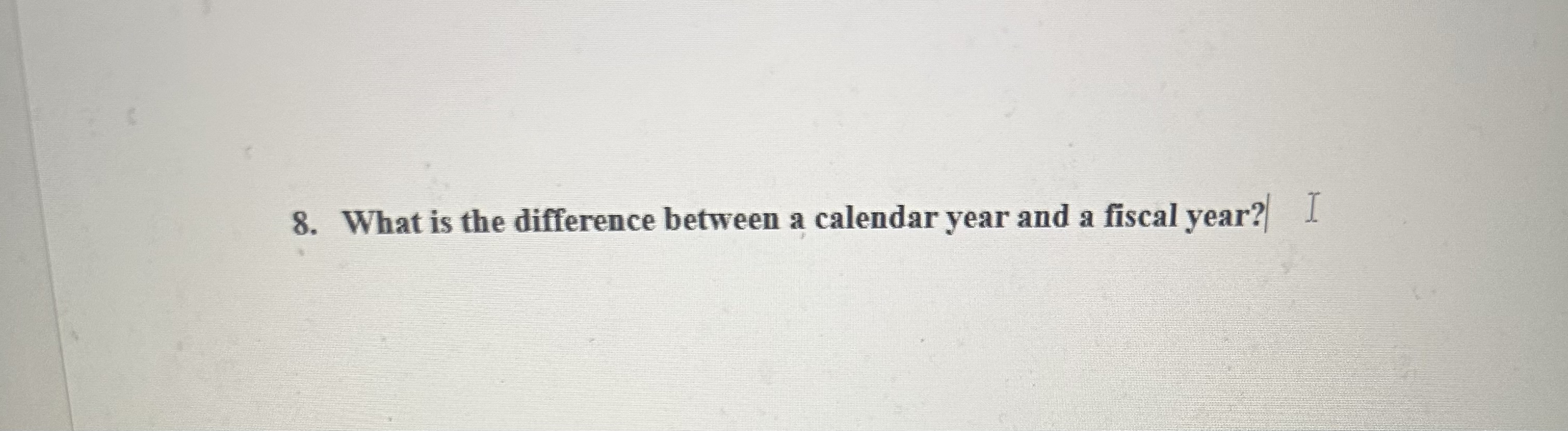  8. What is the difference between a calendar year and a