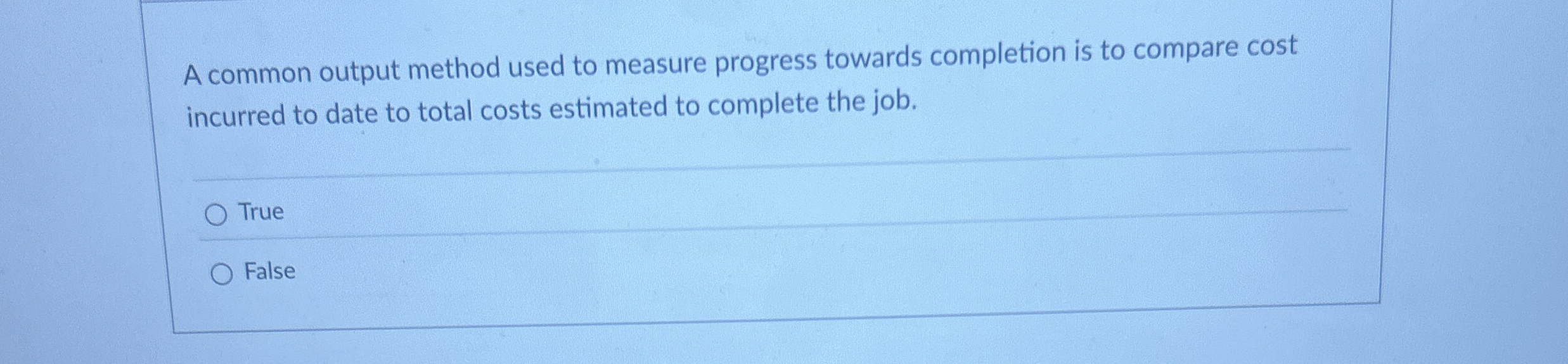  A common output method used to measure progress towards completion is