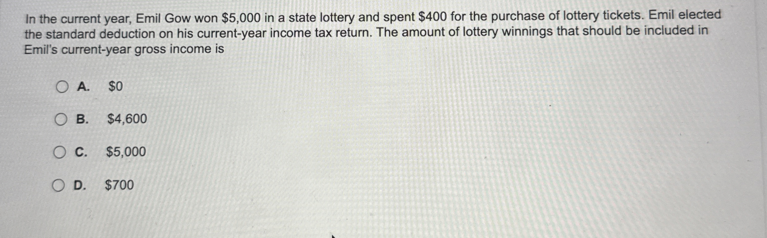  In the current year, Emil Gow won $5,000 in a state