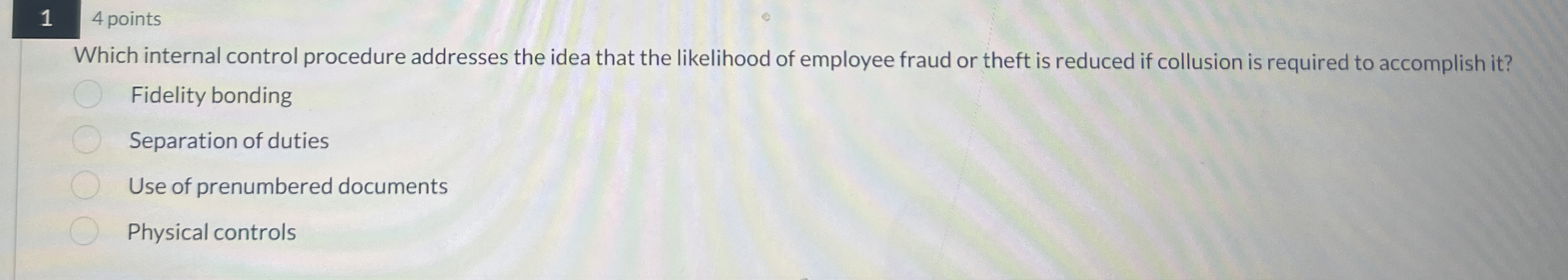  14 points Which internal control procedure addresses the idea that the