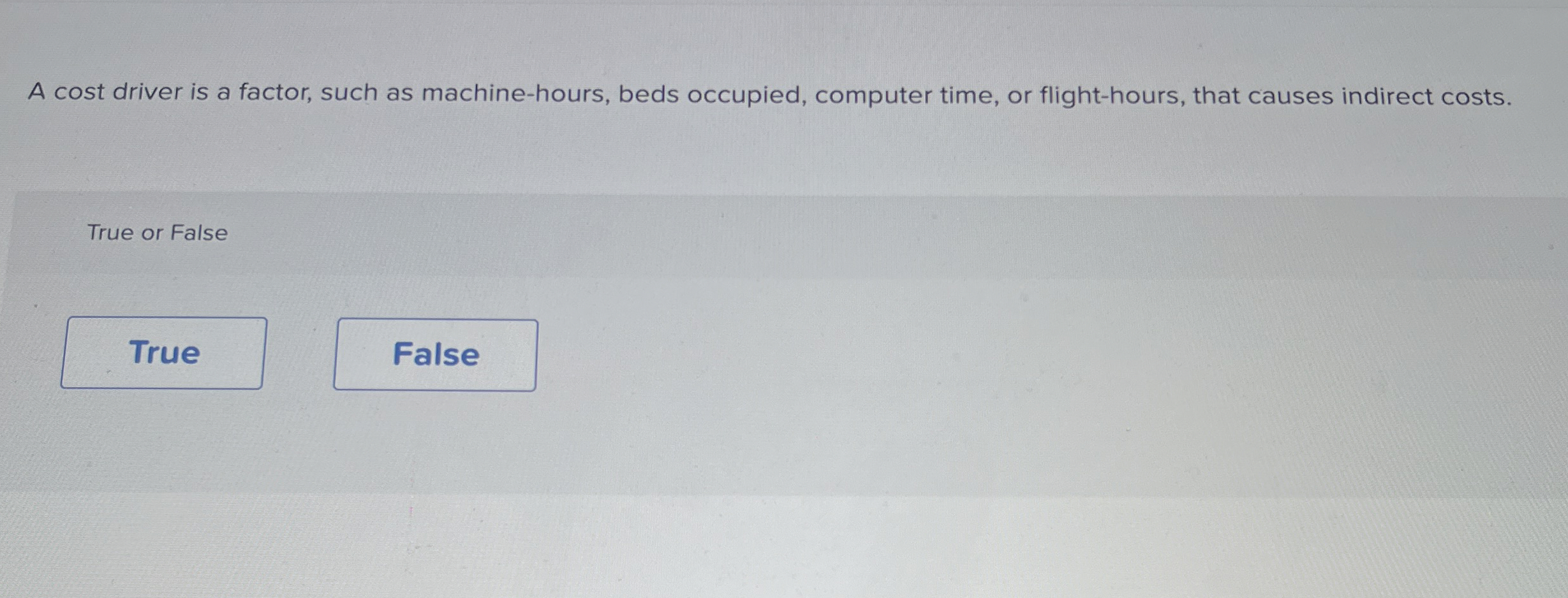  A cost driver is a factor, such as machine-hours, beds occupied,