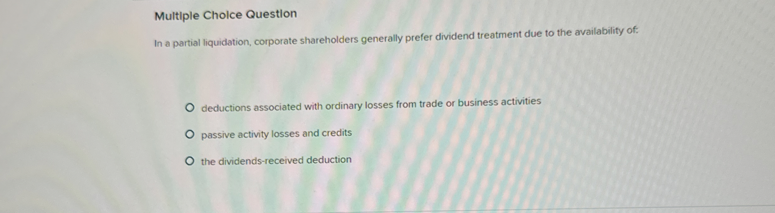  Multiple Cholce Question GW Corp. has two shareholders; Devana owns 40