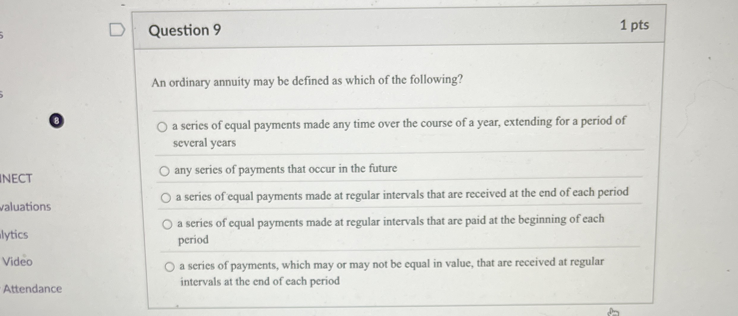  Question 9 An ordinary annuity may be defined as which of