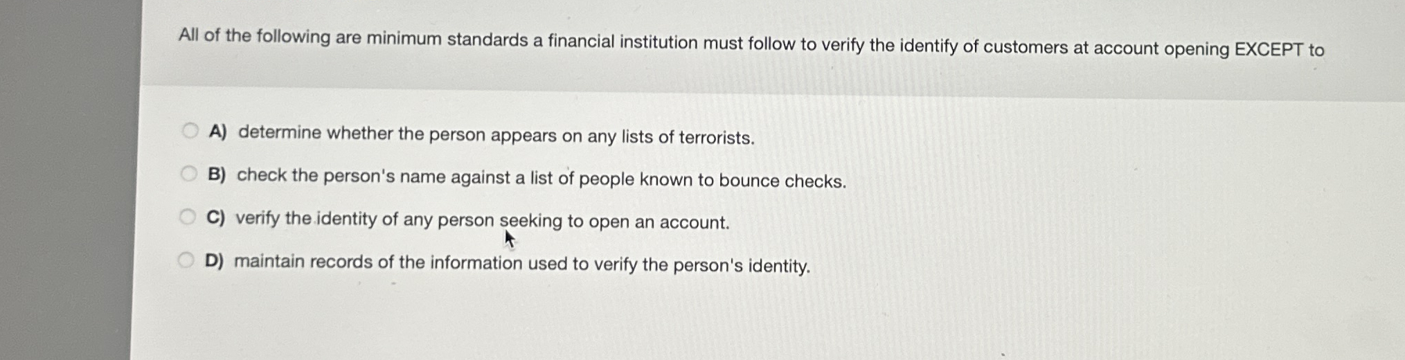 A) determine whether the person appears on any lists of terrorists.