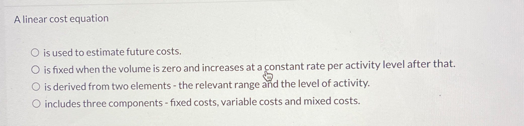  A linear cost equation is used to estimate future costs. is
