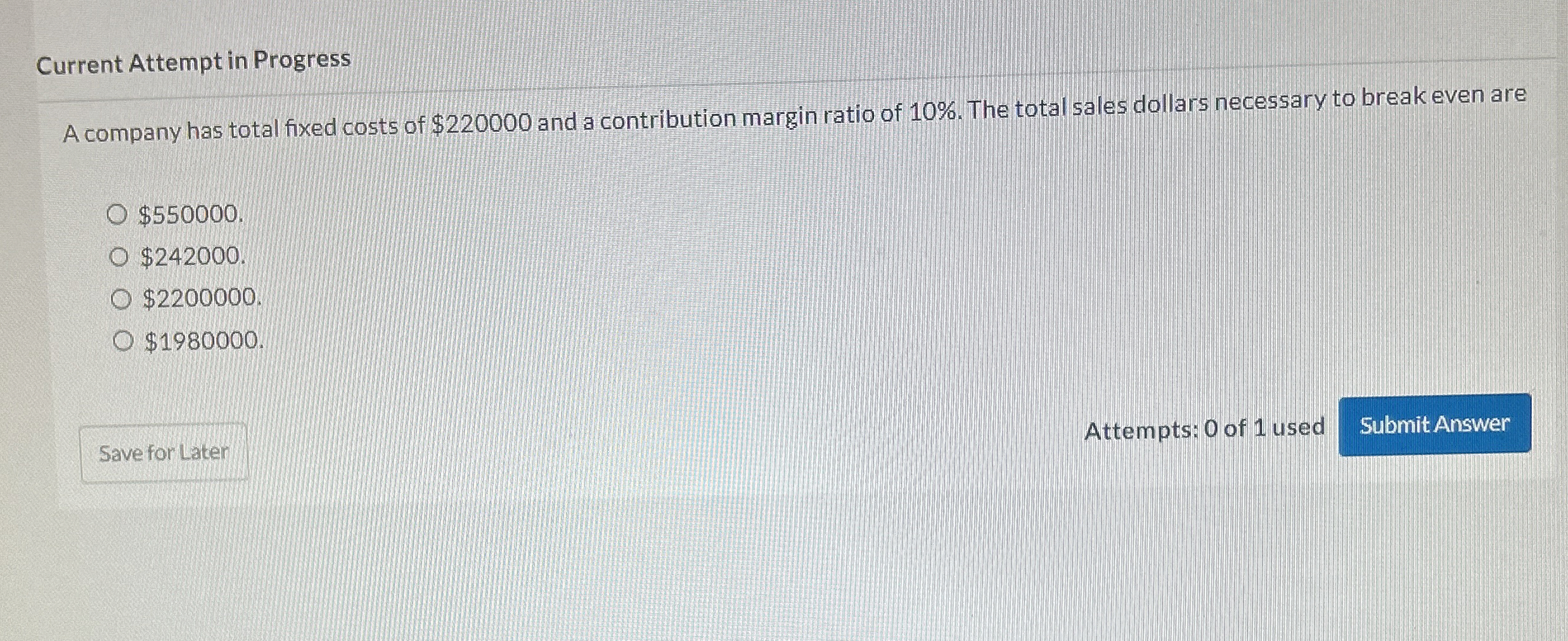  Current Attempt in Progress A company has total fixed costs of