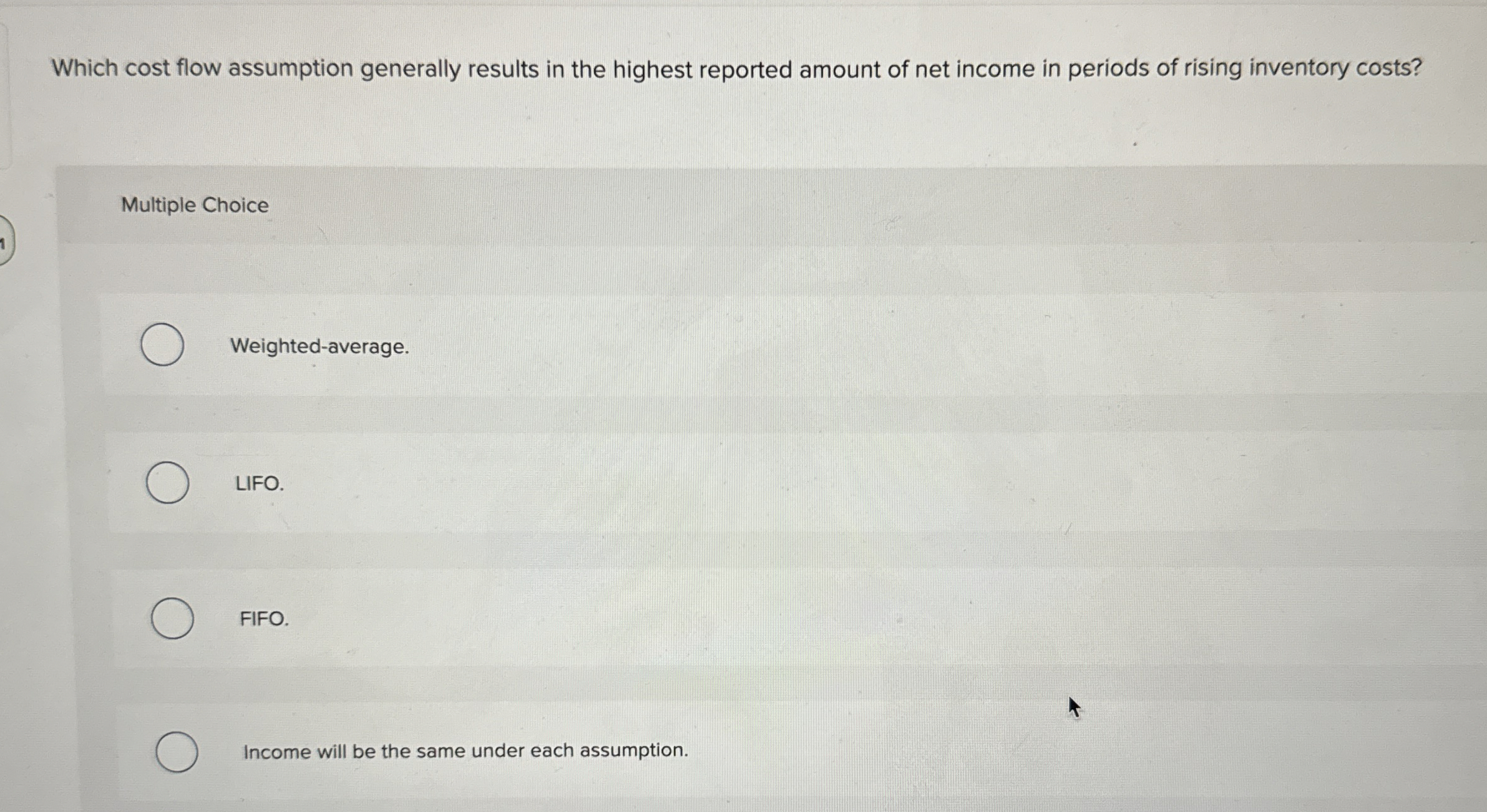  Which cost flow assumption generally results in the highest reported amount