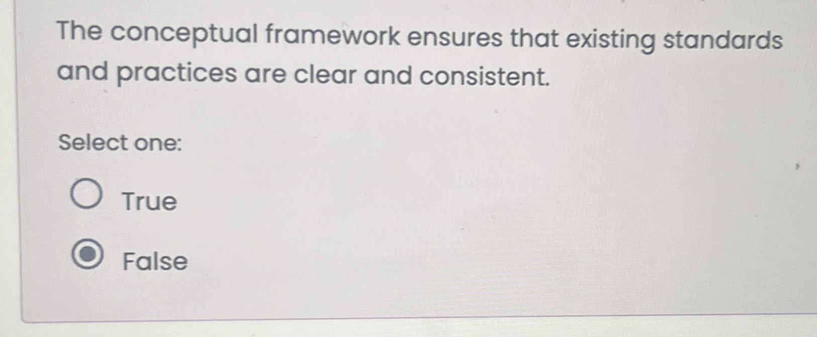  The conceptual framework ensures that existing standards and practices are clear