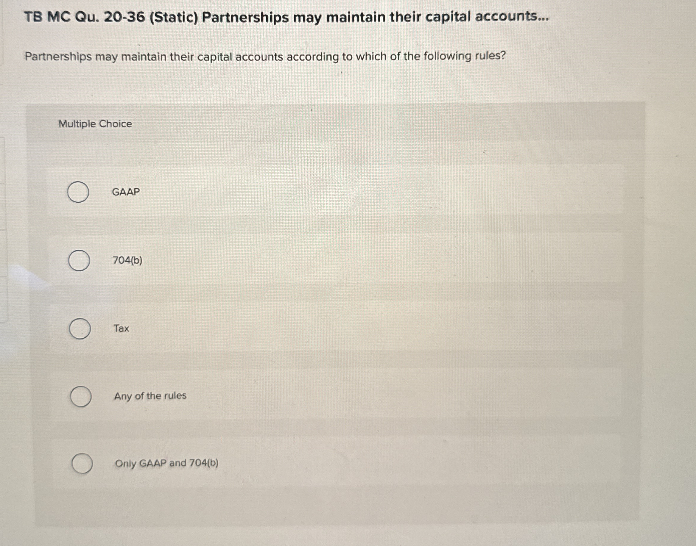  TB MC Qu.20-36(Static) Partnerships may maintain their capital accounts... Partnerships may